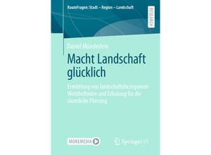 9783658358969 - RaumFragen Stadt - Region - Landschaft   Macht Landschaft glücklich - Daniel Münderlein Kartoniert (TB)