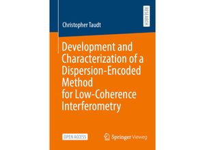 9783658359256 - Development and Characterization of a Dispersion-Encoded Method for Low-Coherence Interferometry - Christopher Taudt Kartoniert (TB)