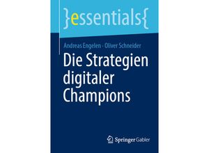 9783658359393 - Essentials   Die Strategien digitaler Champions - Andreas Engelen Oliver Schneider Kartoniert (TB)