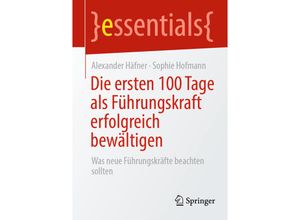 9783658359768 - Essentials   Die ersten 100 Tage als Führungskraft erfolgreich bewältigen - Alexander Häfner Sophie Hofmann Kartoniert (TB)