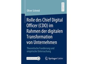 9783658360917 - Rolle des Chief Digital Officer (CDO) im Rahmen der digitalen Transformation von Unternehmen - Oliver Schmid Kartoniert (TB)