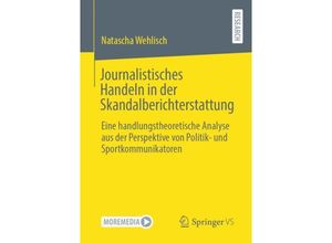 9783658361341 - Journalistisches Handeln in der Skandalberichterstattung - Natascha Wehlisch Kartoniert (TB)