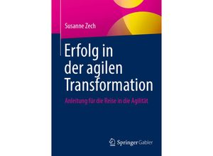 9783658361389 - Erfolg in der agilen Transformation - Susanne Zech Kartoniert (TB)