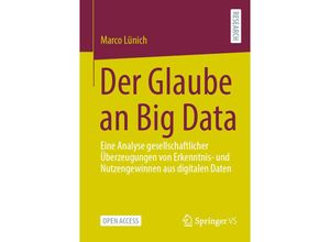 9783658363673 - Der Glaube an Big Data - Marco Lünich Kartoniert (TB)