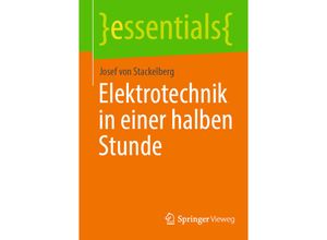 9783658364083 - Essentials   Elektrotechnik in einer halben Stunde - Josef von Stackelberg Kartoniert (TB)