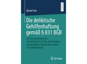 9783658364434 - Die deliktische Gehilfenhaftung gemäß § 831 BGB - Burak Firat Kartoniert (TB)