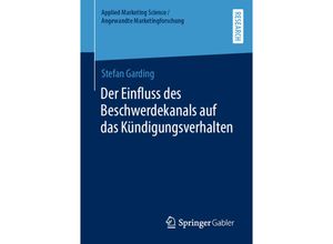 9783658365233 - Applied Marketing Science   Angewandte Marketingforschung   Der Einfluss des Beschwerdekanals auf das Kündigungsverhalten - Stefan Garding Kartoniert (TB)