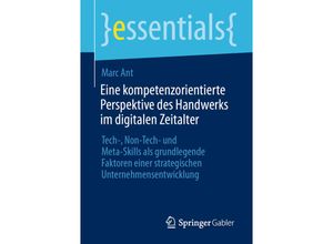 9783658365301 - Essentials   Eine kompetenzorientierte Perspektive des Handwerks im digitalen Zeitalter - Marc Ant Kartoniert (TB)