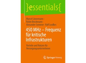 9783658365370 - Essentials   450 MHz - Frequenz für kritische Infrastrukturen - Marcel Linnemann Robin Brockmann Alexander Sommer Ralf Leufkes Kartoniert (TB)