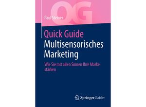 9783658367619 - Quick Guide   Quick Guide Multisensorisches Marketing - Paul Steiner Kartoniert (TB)