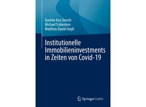 9783658370022 - Institutionelle Immobilieninvestments in Zeiten von Covid-19 - Danièle Kira Sterchi Michael Trübestein Matthias Daniel Aepli Kartoniert (TB)