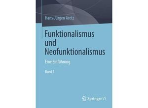 9783658370381 - Funktionalismus und Neofunktionalismus 2 Teile - Hans-Jürgen Aretz Kartoniert (TB)