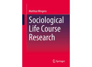 9783658374655 - Sociological Life Course Research - Matthias Wingens Kartoniert (TB)