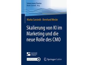 9783658378639 - Science meets Practice   Skalierung von KI im Marketing und die neue Rolle des CMO - Marko Sarstedt Bernhard Wecke Kartoniert (TB)