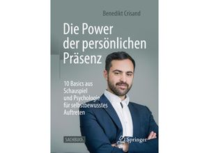 9783658379803 - Die Power der persönlichen Präsenz - Benedikt Crisand Kartoniert (TB)