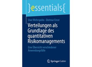 9783658380779 - Essentials   Verteilungen als Grundlage des quantitativen Risikomanagements - Uwe Wehrspohn Dietmar Ernst Kartoniert (TB)