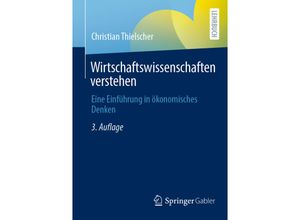 9783658386702 - Wirtschaftswissenschaften verstehen - Christian Thielscher Kartoniert (TB)