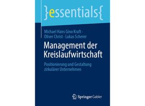 9783658392246 - Essentials   Management der Kreislaufwirtschaft - Michael Hans Gino Kraft Oliver Christ Lukas Scherer Kartoniert (TB)