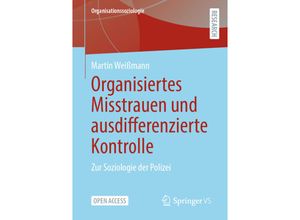 9783658392260 - Organisationssoziologie   Organisiertes Misstrauen und ausdifferenzierte Kontrolle - Martin Weißmann Kartoniert (TB)