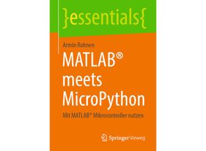 9783658399481 - essentials   MATLAB® meets MicroPython - Armin Rohnen Kartoniert (TB)