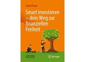 9783658401726 - Smart investieren - dein Weg zur finanziellen Freiheit - Daniel Reger Kartoniert (TB)