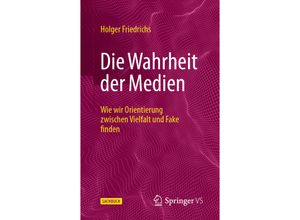 9783658401993 - Die Wahrheit der Medien - Holger Friedrichs Gebunden