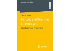 9783658402051 - Basiswissen Lernen im Sport   Leistung und Diversität im Schulsport - Stefan Meier Kartoniert (TB)