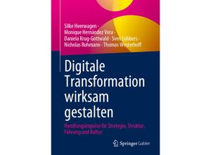 9783658402792 - Digitale Transformation wirksam gestalten - Silke Heerwagen Monique Hernández Vera Daniela Krug-Gottwald Sven Lübbers Nicholas Rohmann Thomas Westerhoff Gebunden