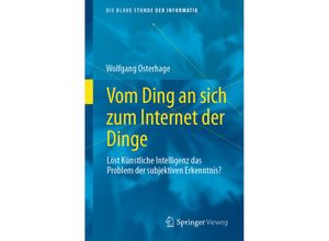 9783658407360 - Die blaue Stunde der Informatik   Vom Ding an sich zum Internet der Dinge - Wolfgang Osterhage Kartoniert (TB)