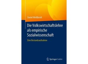 9783658408039 - Die Volkswirtschaftslehre als empirische Sozialwissenschaft - Daniel Weißbrodt Kartoniert (TB)