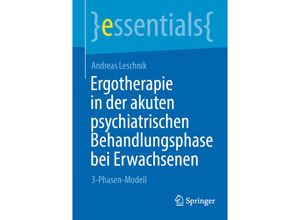 9783658408930 - Ergotherapie in der akuten psychiatrischen Behandlungsphase bei Erwachsenen - Andreas Leschnik Kartoniert (TB)