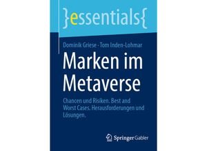 9783658409500 - Essentials   Marken im Metaverse - Dominik Griese Tom Inden-Lohmar Kartoniert (TB)