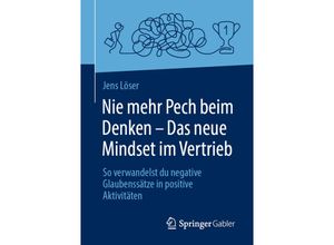 9783658409944 - Nie mehr Pech beim Denken - Das neue Mindset im Vertrieb - Jens Löser Kartoniert (TB)