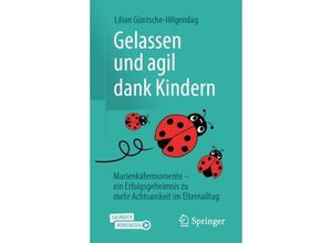 9783658411091 - Gelassen und agil dank Kindern - Lilian Güntsche-Hilgendag Kartoniert (TB)