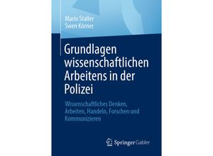 9783658415174 - Grundlagen wissenschaftlichen Arbeitens in der Polizei - Mario Staller Swen Körner Kartoniert (TB)