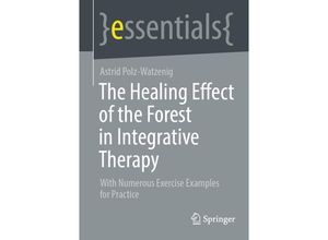 9783658416423 - essentials   The Healing Effect of the Forest in Integrative Therapy - Astrid Polz-Watzenig Kartoniert (TB)