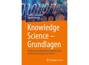 9783658416881 - Knowledge Science - Grundlagen - Carsten Lanquillon Sigurd Schacht Kartoniert (TB)