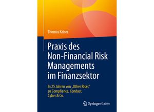 9783658418670 - Praxis des Non-Financial Risk Managements im Finanzsektor - Thomas Kaiser Gebunden