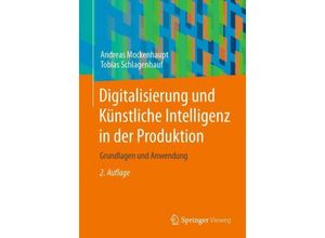 9783658419349 - Digitalisierung und Künstliche Intelligenz in der Produktion - Andreas Mockenhaupt Tobias Schlagenhauf Kartoniert (TB)