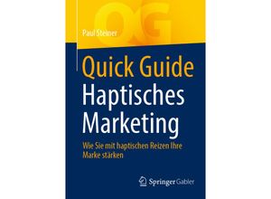 9783658419653 - Quick Guide   Quick Guide Haptisches Marketing - Paul Steiner Kartoniert (TB)