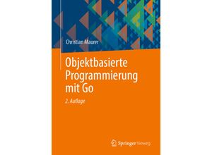 9783658420130 - Objektbasierte Programmierung mit Go - Christian Maurer Kartoniert (TB)