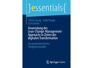 9783658422653 - essentials   Anwendung des Lean-Change-Management-Approachs in Zeiten der digitalen Transformation - Stefan Georg Lelde Paegle Chris Heiler Kartoniert (TB)