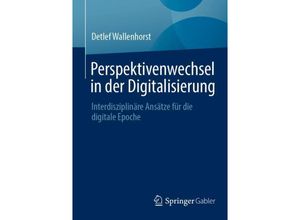 9783658422677 - Perspektivenwechsel in der Digitalisierung - Detlef Wallenhorst Kartoniert (TB)