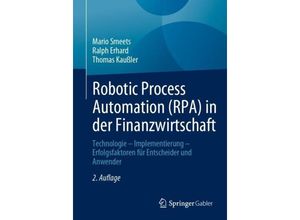 9783658422899 - Robotic Process Automation (RPA) in der Finanzwirtschaft - Mario Smeets Ralph Erhard Thomas Kaußler Kartoniert (TB)