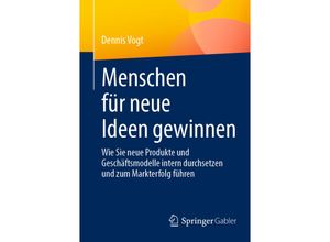 9783658423025 - Menschen für neue Ideen gewinnen - Dennis Vogt Kartoniert (TB)