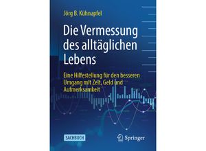 9783658423438 - Die Vermessung des alltäglichen Lebens - Jörg B Kühnapfel Kartoniert (TB)