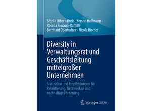 9783658423995 - Diversity in Verwaltungsrat und Geschäftsleitung mittelgroßer Unternehmen - Sibylle Olbert-Bock Kerstin Helfmann Rosella Toscano-Ruffilli Bernhard Oberholzer Nicole Bischof Kartoniert (TB)