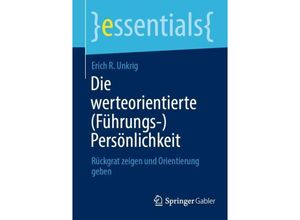 9783658424015 - Die werteorientierte (Führungs-)Persönlichkeit - Erich R Unkrig Kartoniert (TB)