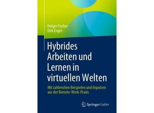 9783658424329 - Hybrides Arbeiten und Lernen in virtuellen Welten - Holger Fischer Dirk Engel Kartoniert (TB)