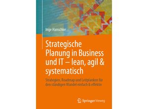 9783658426958 - Strategische Planung in Business und IT - lean agil & systematisch - Inge Hanschke Kartoniert (TB)